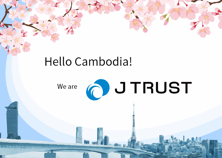 Hello Cambodia! We are J TRUST